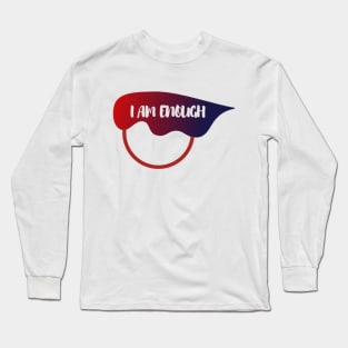 I AM ENOUGH Long Sleeve T-Shirt